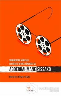 Sömürgeden Küresele Ulusötesi Afrika Sineması ve Abderrahmane Sissako