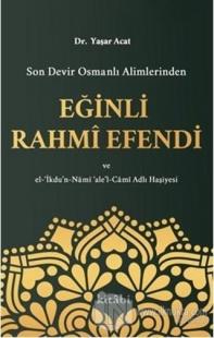 Son Devir Osmanlı Alimlerinden Eğinli Rahmi Efendi