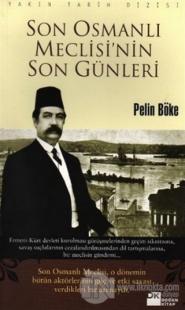 Son Osmanlı Meclisi'nin Son Günleri %20 indirimli Pelin Böke