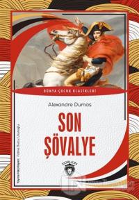 Son Şövalye - Dünya Çocuk Klasikleri Alexandre Dumas