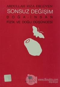 Sonsuz Değişim Doğa ve İnsan Fizik ve Doğu Düşüncesi