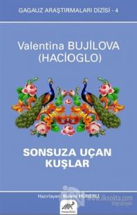 Sonsuza Uçan Kuşlar - Gagauz Araştırmaları Dizisi 4
