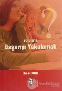 Sorularla Başarıyı Yakalamak