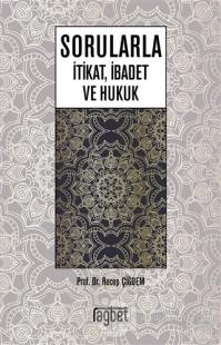 Sorularla İtikat İbadet ve Hukuk