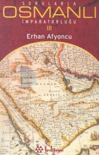 Sorularla Osmanlı İmparatorluğu 3.Cilt %20 indirimli Erhan Afyoncu