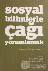 Sosyal Bilimlerle Çağı Yorumlamak - Fikirler ve Düşünceler 1