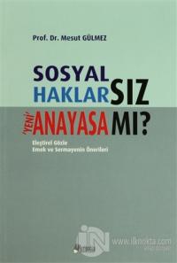 Sosyal Haklarsız Yeni Anayasa mı?