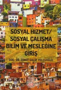 Sosyal Hizmet / Sosyal Çalışma Bilim ve Mesleğine Giriş