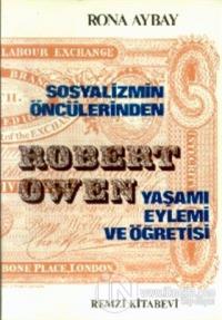 Sosyalizmin Öncülerinden Robert Owen Yaşamı-Öğretisi-Eylemi