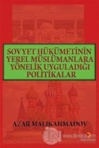 Sovyet Hükümetinin Yerel Müslümanlara Yönelik Uyguladığı Politikalar (1917-1991)