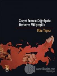 Sovyet Sonrası Coğrafyada Devlet ve Milliyetçilik