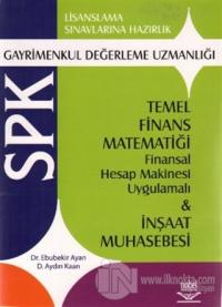 SPK Gayrimenkul Değerleme Uzmanlığı Temel Finans Matematiği Finansal Hesap Makinesi Uygulamalı ve İnşaat Muhasebesi