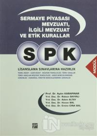 SPK Lisanslama Sınavlarına Hazırlık - Sermaye Piyasası Mevzuatı, İlgili Mevzuat ve Etik Kurallar
