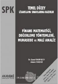 SPK Temel Düzey Lisanslama Sınavlarına Hazırlık Finans Matematiği, Değerleme Yöntemleri, Muhasebe ve Mali Analiz