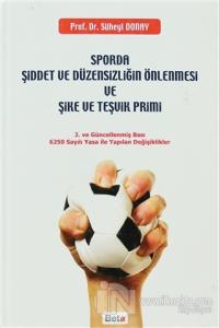 Sporda Şiddet ve Düzensizliğin Önlenmesi ve Şike ve Teşvik Primi (Ciltli)