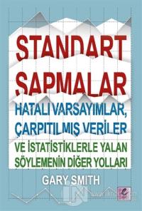 Standart Sapmalar, Hatalı Varsayımlar, Çarpıtılmış Veriler ve İstatistiklerle Yalan Söylemenin Diğer Yolları