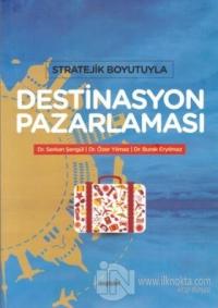 Stratejik Boyutuyla Destinasyon Pazarlaması