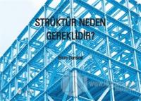 Strüktür Neden Gereklidir?