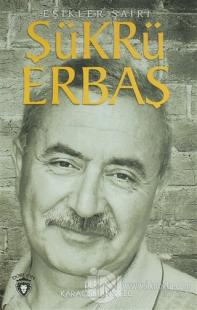 Şükrü Erbaş Eşikler Şairi