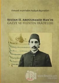 Sultan 2. Abdülhamid Han'ın Gazze ve Filistin İradeleri