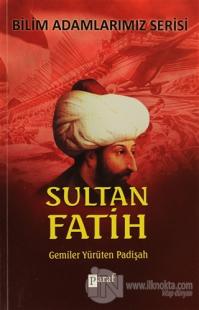 Sultan Fatih - Gemiler Yürüten Padişah