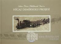 Sultan İkinci Abdülhamid Han'ın Hicaz Demiryolu Projesi (Ciltli)