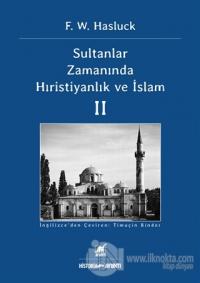 Sultanlar Zamanında Hıristiyanlık Ve İslam (2. Cilt) %20 indirimli F. 
