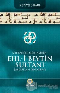 Sultanü' l - Müfessirin Ehl-i Beytin Sultanı Abdullah İbn Abbas
