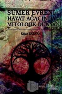 Sumer Evreni Hayat Ağacında Mitolojik Dünya