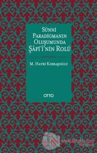Sünni Paradigmanın Oluşumunda Şafii'nin Rolü