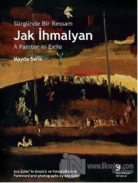 Sürgünde Bir Ressam: Jak İhmalyan / Jak İhmalyan: A Painter in Exile