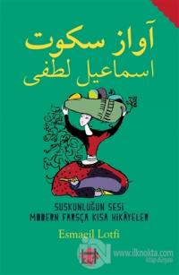 Suskunluğun Sesi Modern Farsça Kısa Hikayeler