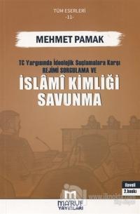 T.C. Yargısında İdeolojik Suçlamalara Karşı Rejimi Sorgulama ve İslami Kimliği Savunma