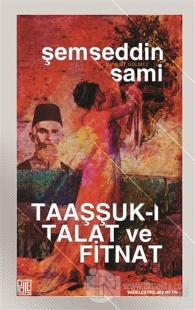 Taaşşuk-ı Talat ve Fitnat (Sadeleştirilmiş Metin)