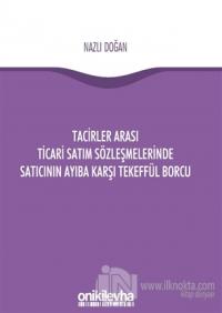 Tacirler Arası Ticari Satım Sözleşmelerinde Satıcının Ayıba Karşı Tekeffül Borcu