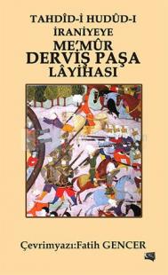 Tahdîd-i Hudûd-i İraniyeye Me'mur Derviş Paşa Lâyihası