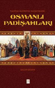 Tahtın Kudretli Misafirleri Osmanlı Padişahları