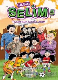 Takım Arkadaşlarım - Çılgın Selim 5