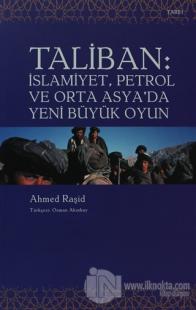 Taliban İslamiyet, Petrol ve Orta Asya'da Yeni Büyük Oyun