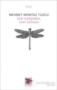 Tam Karşımda, Tam Ortada