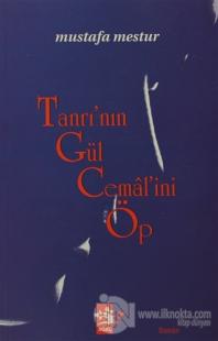 Tanrı'nın Gül Cemal'ini Öp