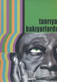 Tanrıya Bakıyorlardı
