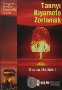Tanrıyı Kıyamete Zorlamak