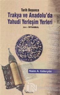 Tarih Boyunca Trakya ve Anadolu'da Yahudi Yerleşim Yerleri 1.Cilt Naim