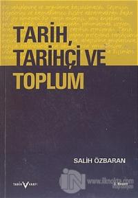 Tarih, Tarihçi ve Toplum Tarihin Çağrışımı, Doğası, Tarihçilik ve Tarih Öğretimi Üstüne Düşünceler