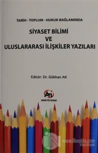 Tarih Toplum Hukuk Bağlamında Siyaset Bilimi ve Uluslararası İlişkiler Yazıları
