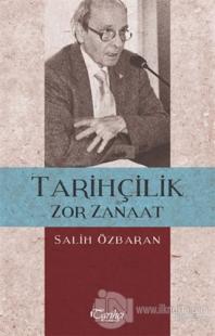 Tarihçilik Zor Zanaat