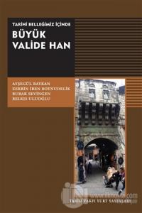 Tarihi Belleğimiz İçinde Büyük Valide Han