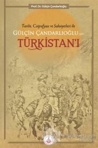 Tarihi Coğrafyası ve Şahsiyetleri ile Gülçin Çandarlıoğlu'nun Türkistanı'ı