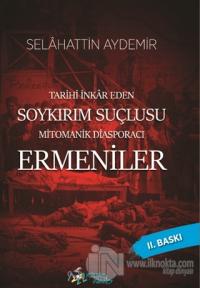 Tarihi İnkar Eden Soykırım Suçlusu Mitomanik Diaspora Ermenileri